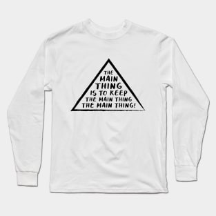 THE MAIN THING... (Black) Long Sleeve T-Shirt